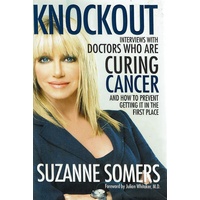 Knockout. Interviews With Doctors Who Are Curing Cancer And How To Prevent Getting It In The First Place