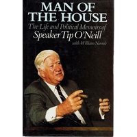 Man Of The House. The Life And Political Memoirs Of Speaker Tip O'Neill