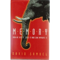 Memory. How We Use It, Lose It And Can Improve It