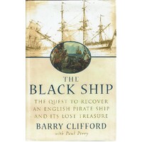The Black Ship. The Quest To Recover An English Pirate Ship And Its Lost Treasure