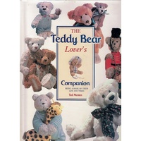 The Teddy Bear Lover's Companion. Being A Book Of Their Life And Times