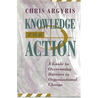 Knowledge for Action. Guide to Overcoming Barriers to Organizational Change