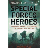 Special Forces Heroes. Extraordinary True Stories Of Daring And Valour