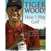 How I Play Golf. A Masterclass With The World's Greatest Golfer