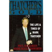 Thatcher's Gold. The Life And Times Of Mark Thatcher
