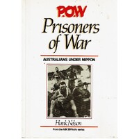 P.O.W. Prisoners Of War. Australians Under Nippon