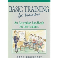 Basic Training For Trainers. An Australian Handbook For New Trainers