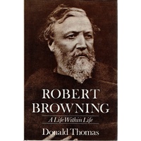 Robert Browning. A Life Within A Life