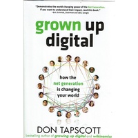 Grown Up Digital. How The Net Generation Is Changing Your World