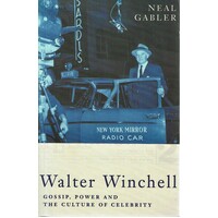 Walter Winchell. Gossip, Power And The Culture Of Celebrity