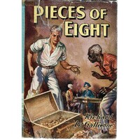 Pieces Of Eight. Being The Authentic Narrative Of A Treasure Discovered In The Bahama Islands