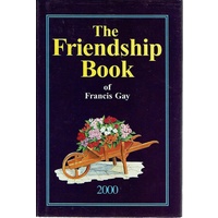 The Friendship Book Of Francis Gay. 2000
