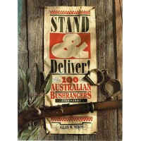 Stand And Deliver. 100 Australian Bushrangers 1789 -1901