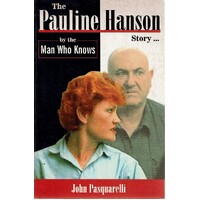 The Pauline Hanson Story By The Man Who Knows