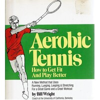 Aerobic Tennis. How To Get Fit And Play Better