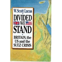 Divided We Stand. Britain, the US and the Suez Crisis