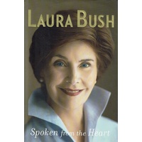 Spoken From The Heart. Laura Bush