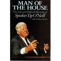 Man Of The House. The Life And Political Memoirs Of Speaker Tip O'Neill