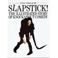 Slapstick. The Illustrated Story Of Knockabout Comedy