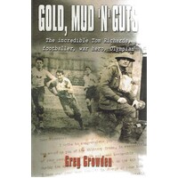Gold, Mud 'N' Guts. The Incredible Tom Richards, Footballer, War Hero, Olympian