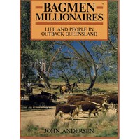 Bagmen Millionaires. Life and People in Outback Queensland