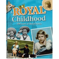 A Royal Childhood. 200 Years Of Royal Babies