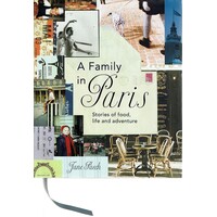 A Family In Paris. Stories Of Food, Life And Adventure
