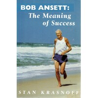 Bob Ansett. The Meaning Of Success.