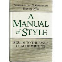 A Manual Of Style. A Guide To The Basics Of Good Writing