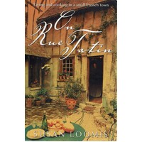 On Rue Tatin. Living And Cooking In A Small French Town