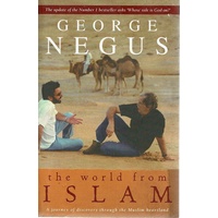 The World From Islam. A Journey Of Discovery Through The Muslim Heartland