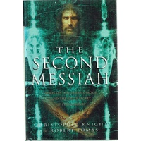 The Second Messiah. Templars, The Turin Shroud And The Great Secret Of Freemasonary