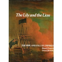 The Lily And The Lion. The Rise And Fall Of Empires