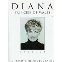 Diana. Princess Of Wales. 1961-97. A Tribute In Photographs