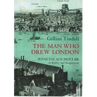 The Man Who Drew London. Wenceslaus Hollar In Reality And Imagination