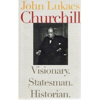 Churchill Visionary, Statesman, Historian