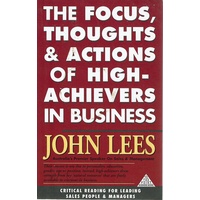 The Focus, Thoughts And Actions Of High Achievers In Business