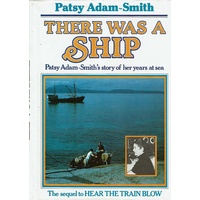 There Was A Ship. The Story Of Her Years At Sea.