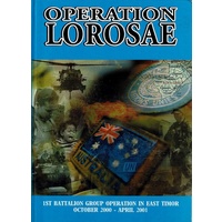 Operation Lorosae. 1st Battalion Group Operation In East Timor October 2000 - April 2001