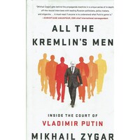 All The Kremlin's Men. Inside The Court Of Vladimir Putin