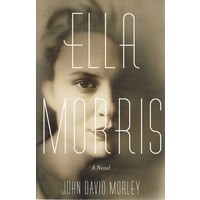 Ella Morris. A Novel