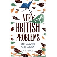 Very British Problems. Still Awkward, Still Raining. Volume 3