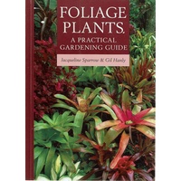 Foliage Plants. A Practical Gardening Guide