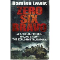 Zero Six Bravo. 60 Special Forces. 100,000 Enemy. The Explosive True Story