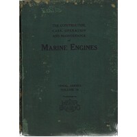The Construction, Care, Operation And Maintenance Of Marine Engines