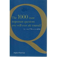 The 1000 Most Important Questions You Will Ever Ask Yourself