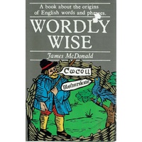 Worldly Wide. A Book About The Origins Of English Words And Phrases