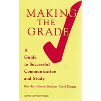 Making the Grade. A Guide to Successful Communication and Study