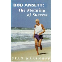 Bob Ansett. The Meaning Of Success.