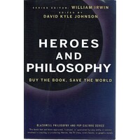 Heroes And Philosophy. Buy The Book, Save The World